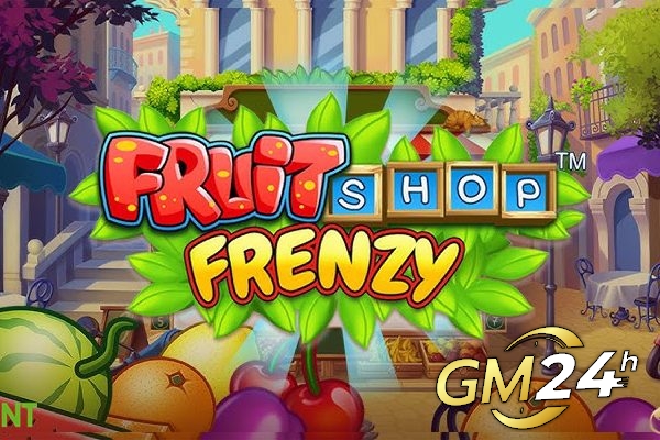 สำรวจถนนอิตาลีและลองผลไม้แปลกใหม่ใน Fruit Shop Frenzy ใหม่ล่าสุดของ NetEnt